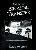 The Art of Bromoil and Transfer by David Lewis
